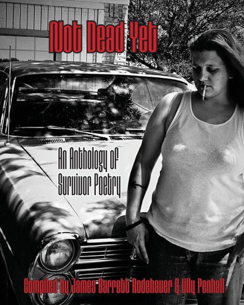 Not Dead Yet: An Anthology Of Survivor Poetry