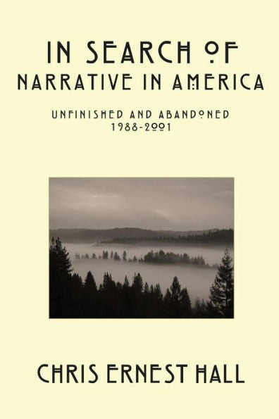 In Search Of Narrative In America: Unfinished And Abandoned 1988-2001