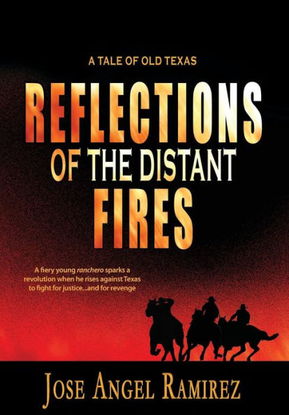 Reflections Of The Distant Fires: A Tale Of Old Texas