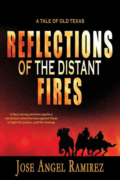Reflections Of The Distant Fires: A Tale Of Old Texas