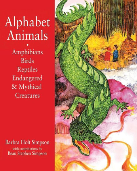 Alphabet Animals Amphibians Birds Reptiles Endangered & Mythical Creatures: Poems For Children (Alphabet Animals Amphibians Birds Reptiles Endangered And Mythical Creatures)