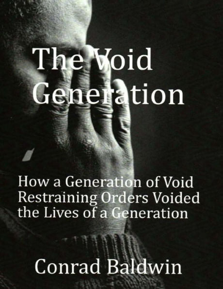 The Void Generation: How A Generation Of Void Restraining Orders Voided The Lives Of A Generation