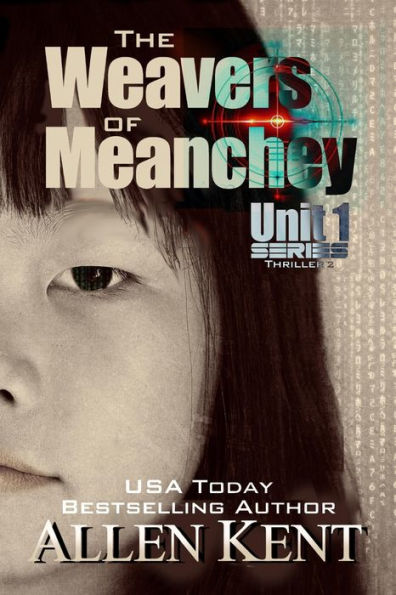The Weavers Of Meanchey: A Unit 1 Novel (The Unit 1 Series)