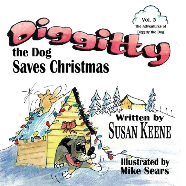 Diggitty The Dog Saves Christmas (The Adventures Of Diggitty The Dog)