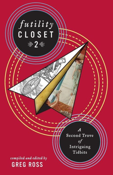 Futility Closet 2: A Second Trove Of Intriguing Tidbits