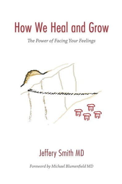 How We Heal And Grow: The Power Of Facing Your Feelings