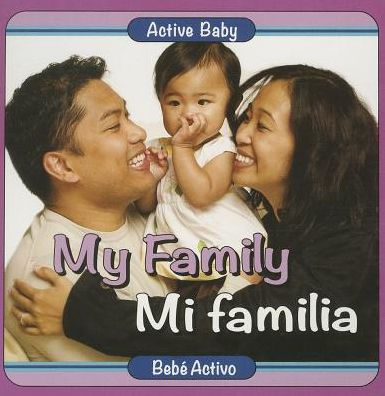 My Family / Mi Familia (Active Baby) (English And Spanish Bilingual) (Spanish Edition)