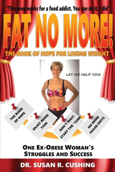 Fat No More! The Book Of Hope For Losing Weight