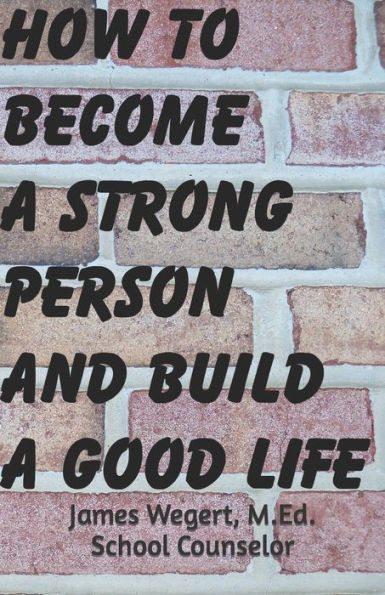 How To Become A Strong Person And Build A Good Life