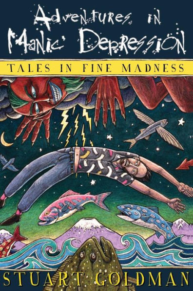 Adventures In Manic Depression: Tales In Fine Madness
