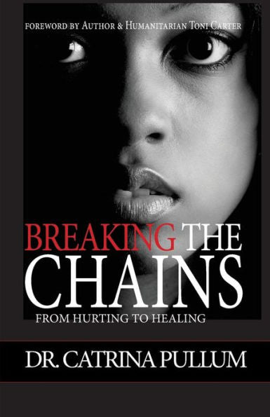 Breaking The Chains: From Hurting To Healing