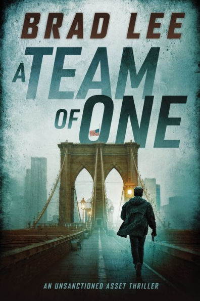 A Team Of One: An Unsanctioned Asset Thriller (The Unsanctioned Asset Series)
