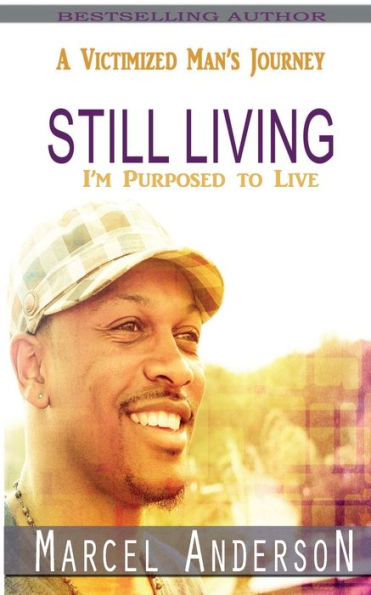 Still Living: A Victimized Man'S Journey