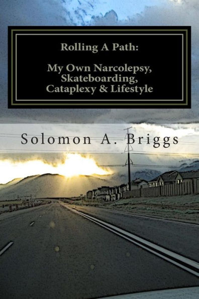 Rolling A Path:: My Own Narcolepsy, Skateboarding, Cataplexy And Lifestyle