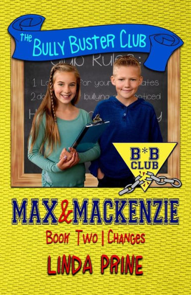 Max And Mackenzie: Changes (The Bully Buster Club Book 2)
