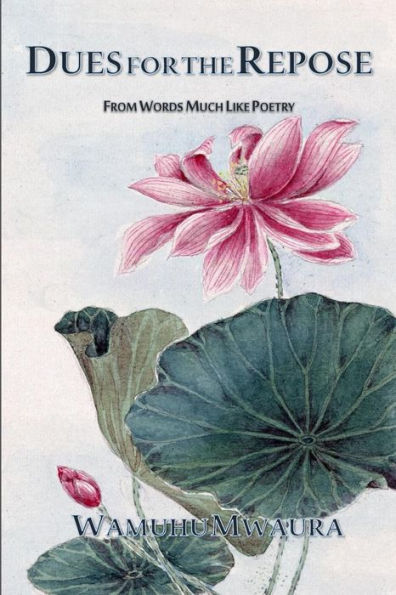 Dues For The Repose: From Words Much Like Poetry