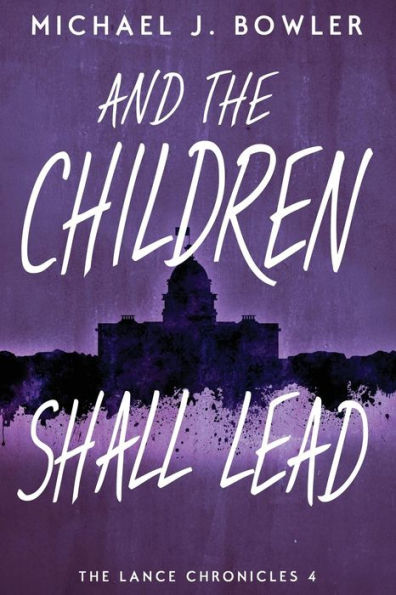 And The Children Shall Lead (The Lance Chronicles)