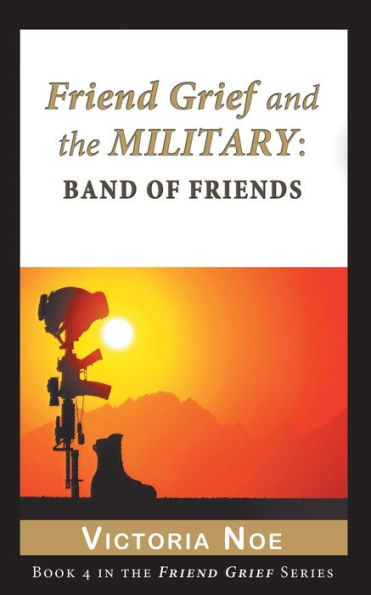 Friend Grief And The Military: Band Of Friends