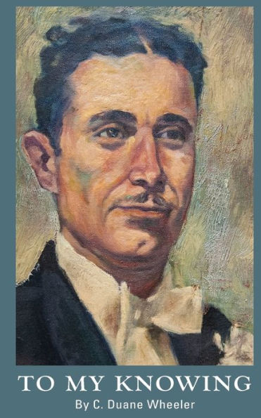 To My Knowing: Memoir Of Grandfather, His Life, His Stories, His Legacy.