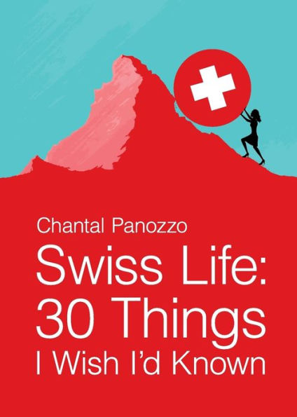 Swiss Life: 30 Things I Wish I'D Known