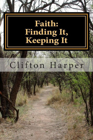 Faith: Finding It, Keeping It: Non Denomiational Study Material