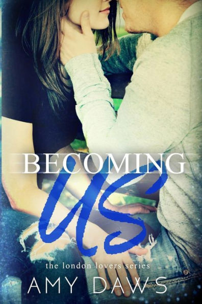 Becoming Us: College Love Never Hurt So Good (London Lovers)