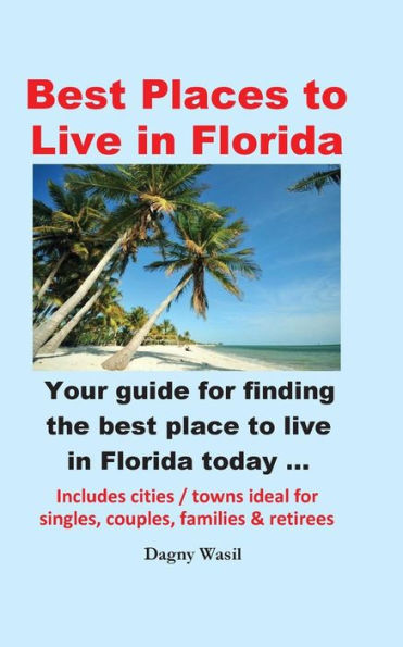 Best Places To Live In Florida - Your Guide For Finding The Best Place To Live In Florida Today