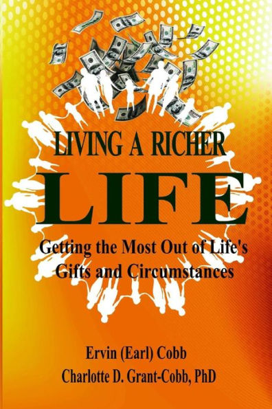 Living A Richer Life: Getting The Most Out Of Life'S Gifts And Circumstances