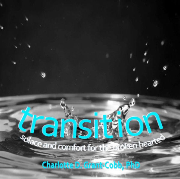 Transition: Solace And Comfort For The Broken Hearted