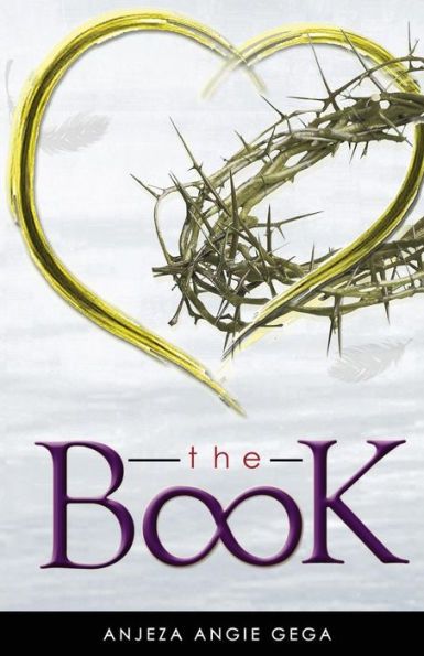 The Book: Inspiring Quotes, Lessons Learned, And Raw Truths, All Wrapped By Love & Forgiveness