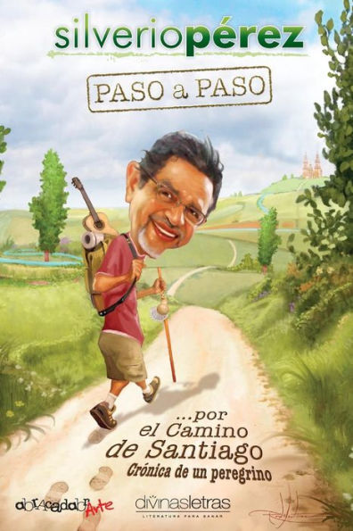 Paso A Paso... Por El Camino De Santiago: Cronica De Un Peregrino (Spanish Edition)
