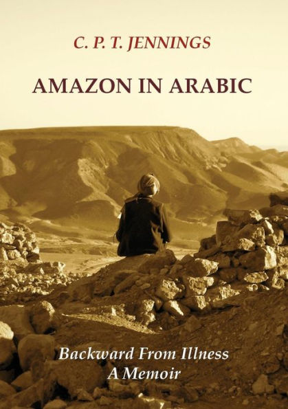 Amazon In Arabic: Backward From Illness, A Memoir