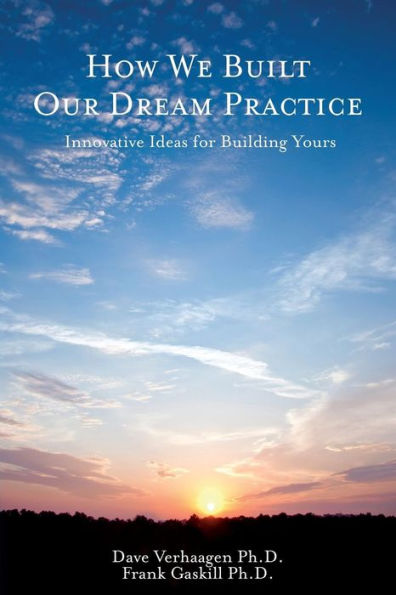 How We Built Our Dream Practice: Innovative Ideas For Building Yours