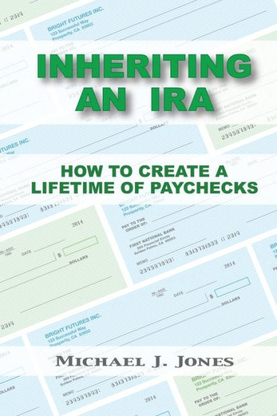 Inheriting An Ira: How To Create A Lifetime Of Paychecks