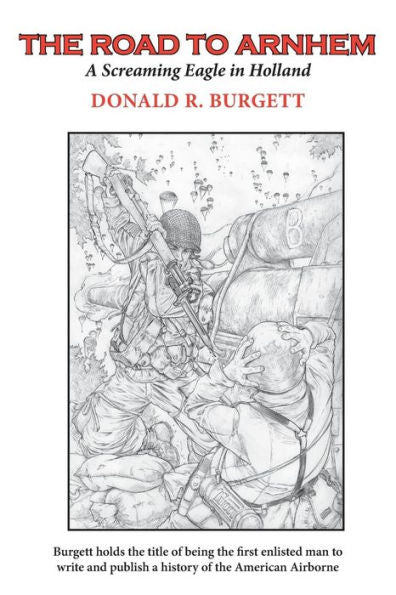 The Road To Arnhem: The Road To Arnhem Is The Second Volume In The Series 'Donald R. Burgett A Screaming Eagle'