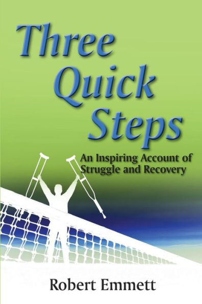 Three Quick Steps: An Inspring Account Of Struggle And Recovery