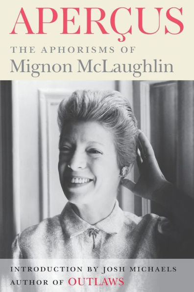 Apercus: The Aphorisms Of Mignon Mclaughlin