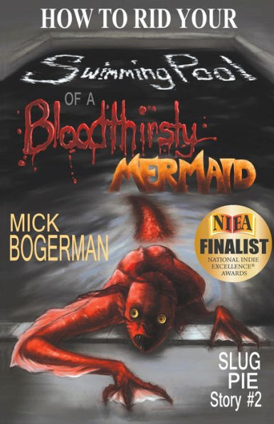 How To Rid Your Swimming Pool Of A Bloodthirsty Mermaid: Slug Pie Story #2 (Slug Pie Stories)