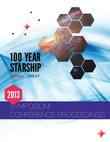 100 Year Starship 2013 Public Symposium Conference Proceedings