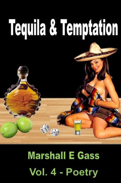 Tequila & Temptation (Marshall E Gass Poetry)