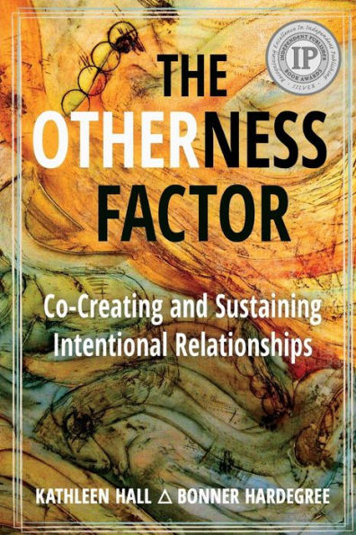 The Otherness Factor: Co-Creating And Sustaining Intentional Relationships