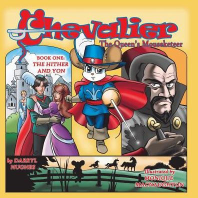 Chevalier The Queen'S Mouseketeer: The Hither And Yon(Fantasy Books For Kids 6-10/Fantasy Comic Books For Kids 6-10/Bedtime Books For Kids 6-10, Book One)