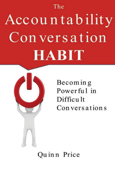 The Accountability Conversation Habit: Becoming Powerful In Difficult Conversations