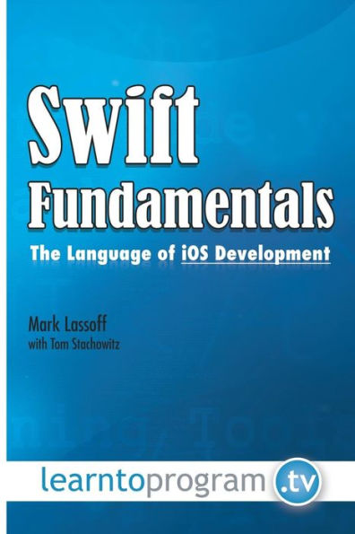 Swift Fundamentals: The Language Of Ios Development