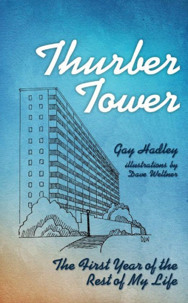 Thurber Tower: The First Year Of The Rest Of My Life