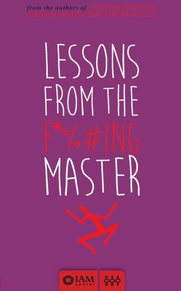 Lessons From The F*%#Ing Master (Lfm)