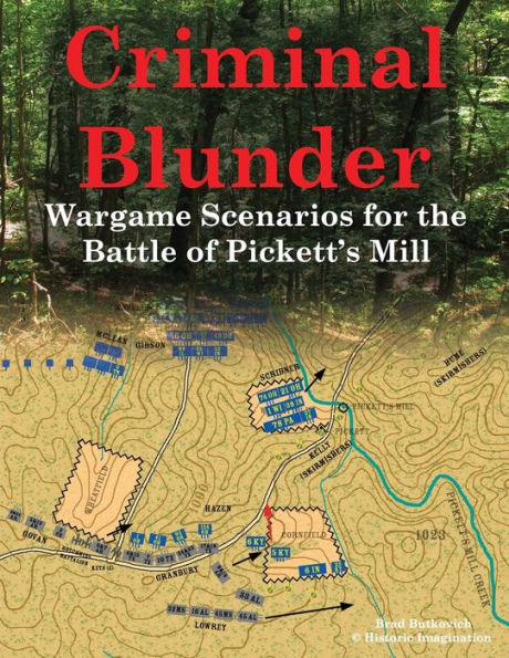 Criminal Blunder: Wargame Scenarios For The Battle Of Pickett’S Mill