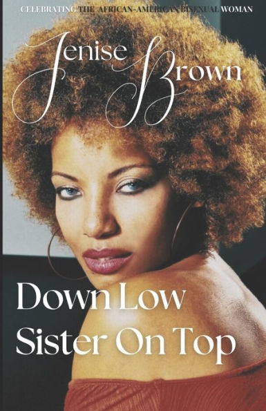 Downlow Sister Ontop: Celebrating The African American Bisexual Woman (Downlow Diaries)