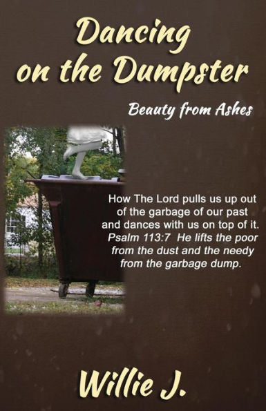 Dancing On The Dumpster: Beauty From Ashes