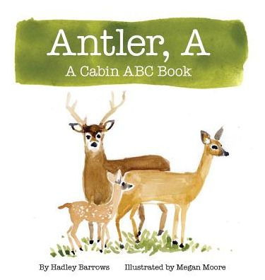 A Antler: A Cabin Abc Book